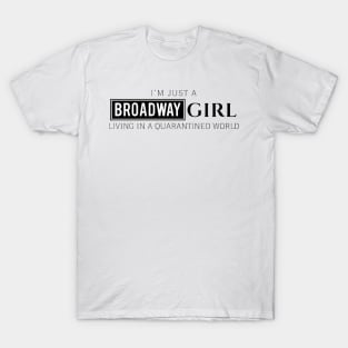 I’m just a Broadway Girl... T-Shirt